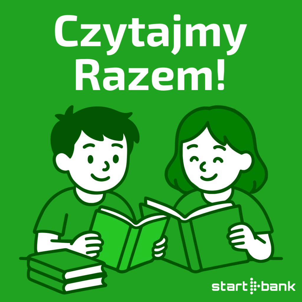 Czytajmy razem – edukacja i inspiracje dla dzieci, młodzieży i dorosłych od StartBank.pl